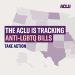 ACLU tracking anti-LGBTQ laws.